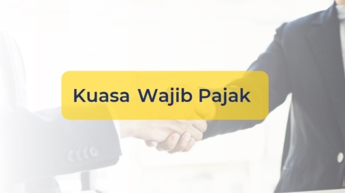 Inilah Syarat dan Ketentuan Menjadi Kuasa Wajib Pajak