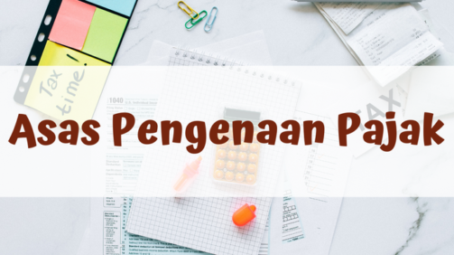 Berikut Adalah Asas Pengenaan Pajak di Indonesia