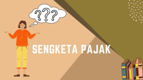 Mengenal Sengketa Pajak dan Pencegahannya