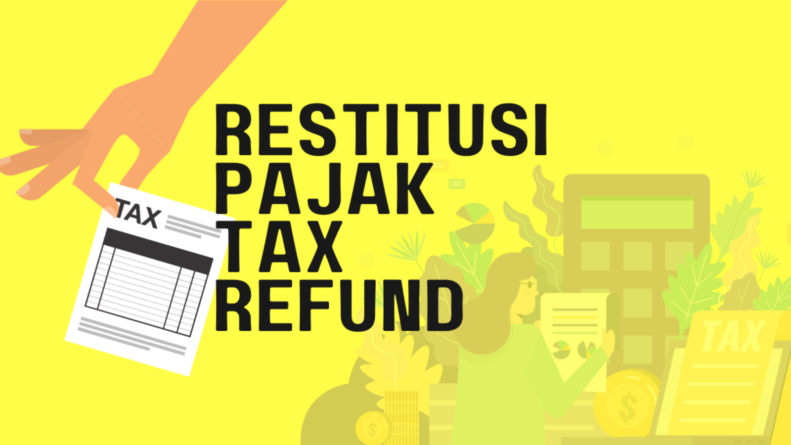 Kenali Sekarang! Apakah Kamu Termasuk Wajib Pajak Berhak Menerima Restitusi